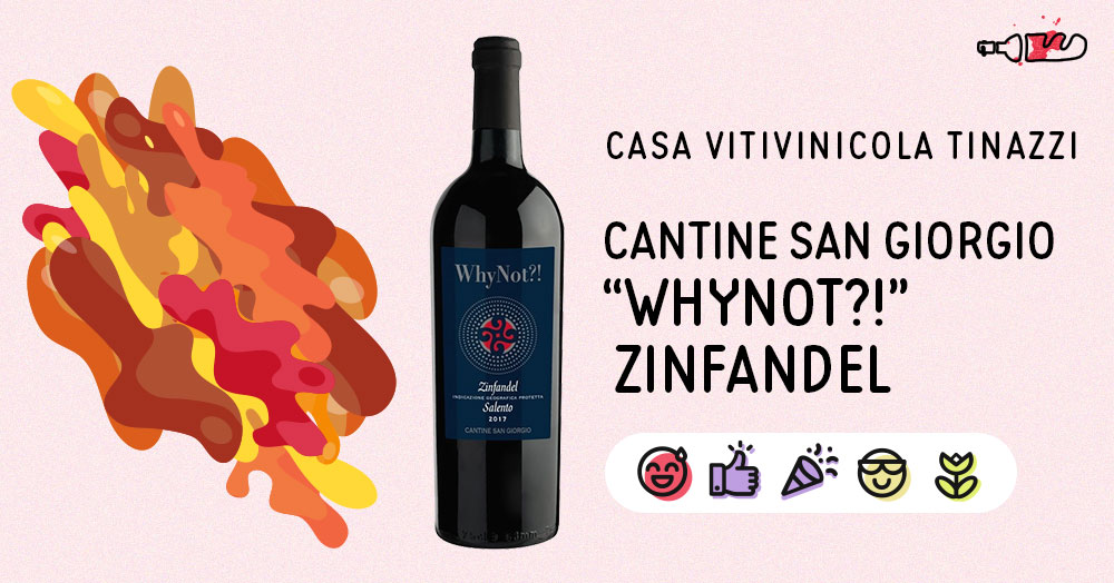 Cantine San Giorgio “WhyNot?!” Zinfandel (2017)